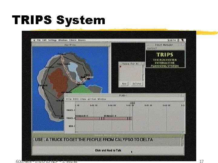 TRIPS System 600. 465 - Intro to NLP - J. Eisner 17 