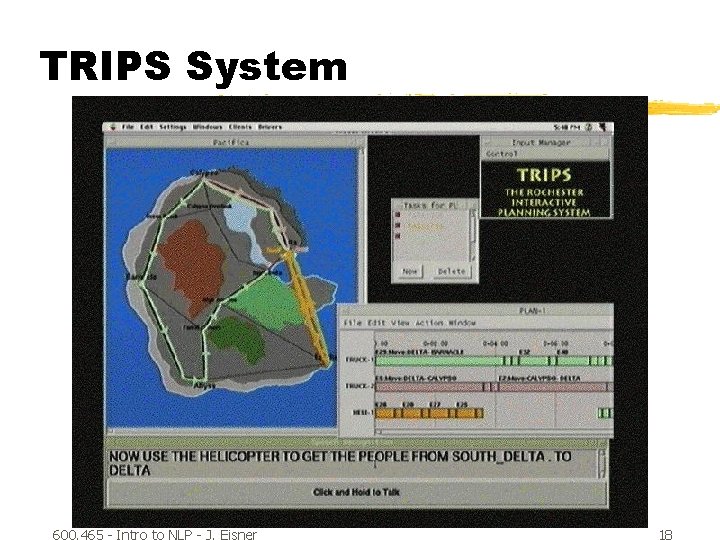 TRIPS System 600. 465 - Intro to NLP - J. Eisner 18 