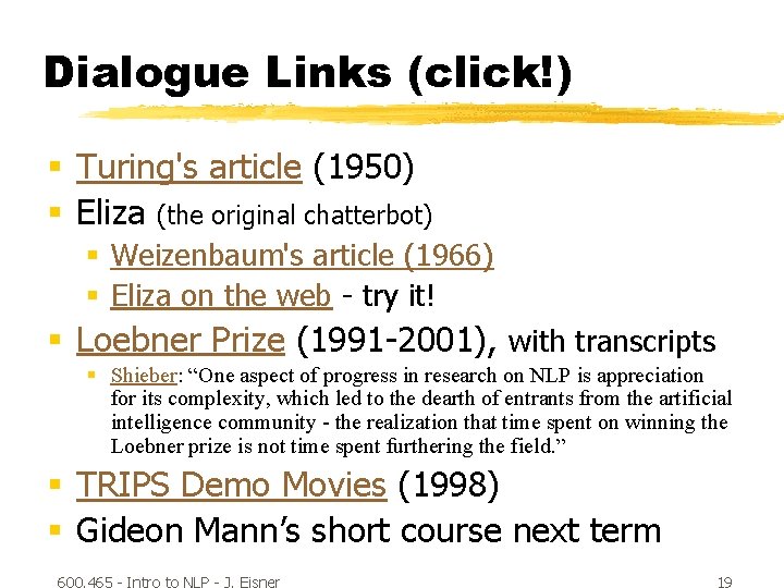 Dialogue Links (click!) § Turing's article (1950) § Eliza (the original chatterbot) § Weizenbaum's