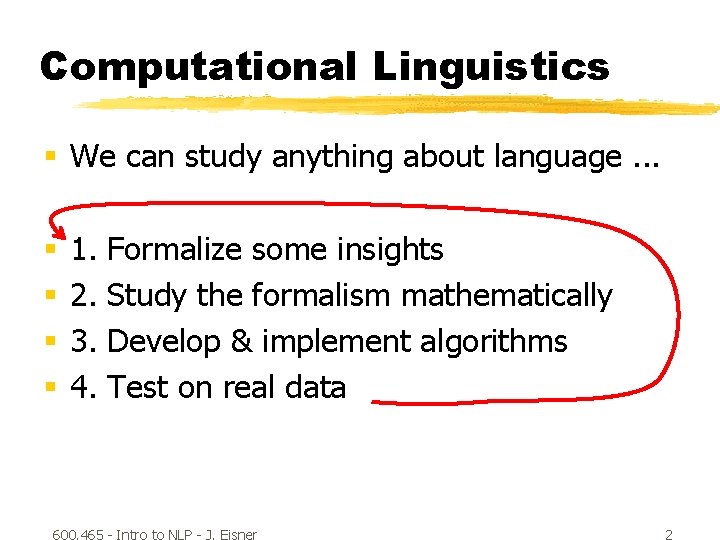 Computational Linguistics § We can study anything about language. . . § § 1.