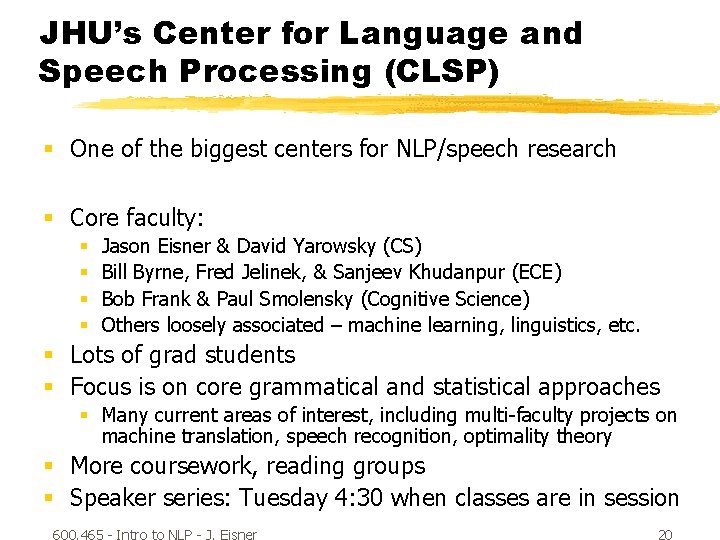 JHU’s Center for Language and Speech Processing (CLSP) § One of the biggest centers