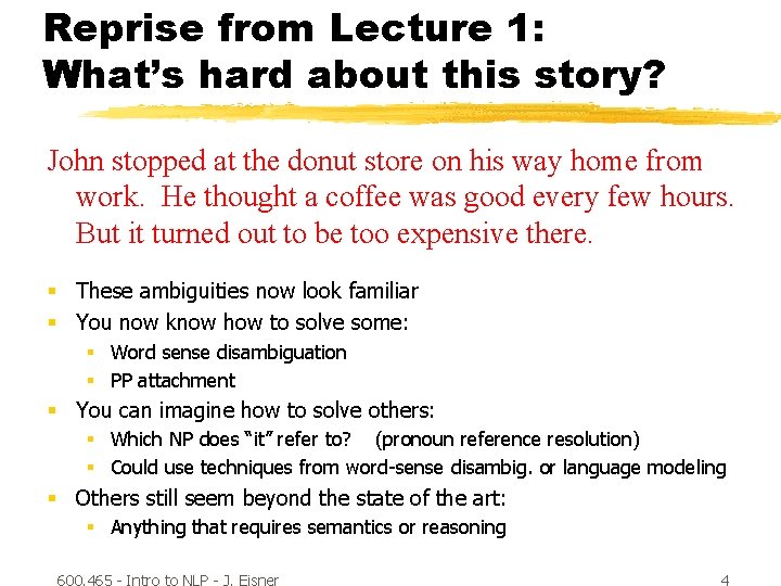 Reprise from Lecture 1: What’s hard about this story? John stopped at the donut