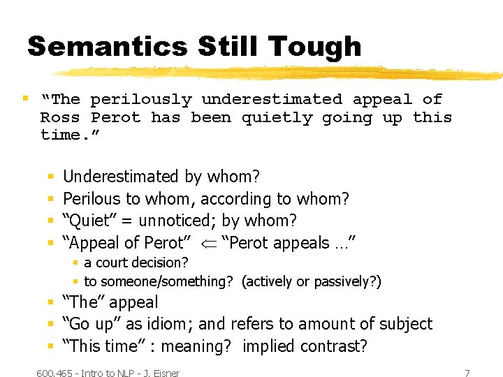 Semantics Still Tough § “The perilously underestimated appeal of Ross Perot has been quietly