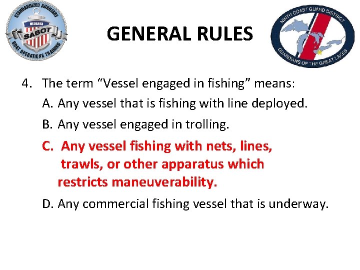 GENERAL RULES 4. The term “Vessel engaged in fishing” means: A. Any vessel that