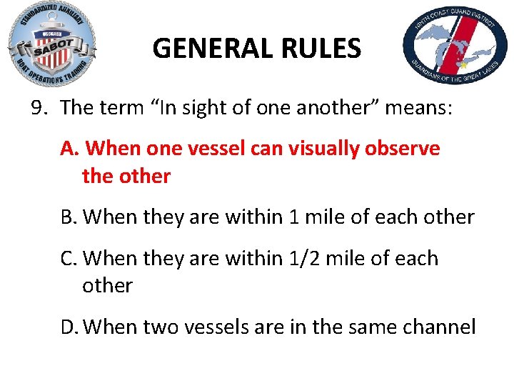 GENERAL RULES 9. The term “In sight of one another” means: A. When one
