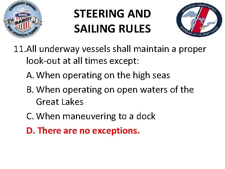 STEERING AND SAILING RULES 11. All underway vessels shall maintain a proper look-out at