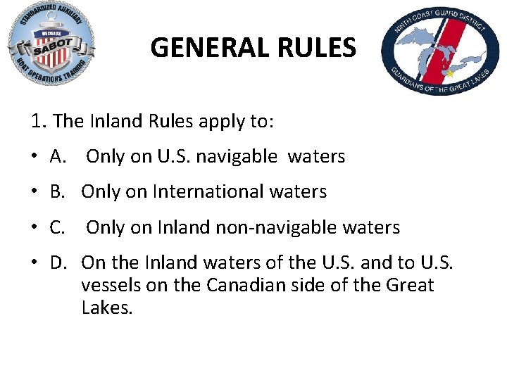 GENERAL RULES 1. The Inland Rules apply to: • A. Only on U. S.