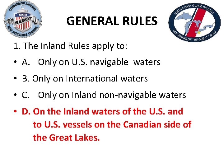 GENERAL RULES 1. The Inland Rules apply to: • A. Only on U. S.