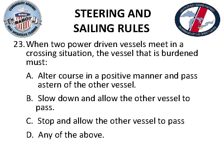 STEERING AND SAILING RULES 23. When two power driven vessels meet in a crossing