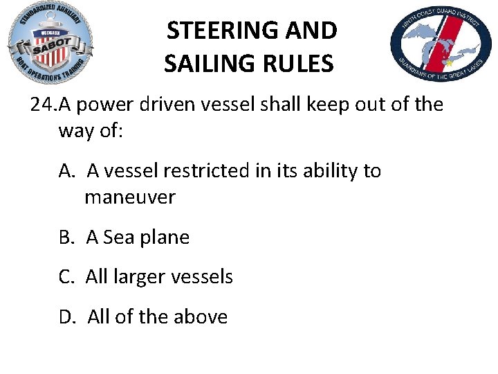 STEERING AND SAILING RULES 24. A power driven vessel shall keep out of the