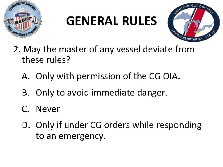 GENERAL RULES 2. May the master of any vessel deviate from these rules? A.