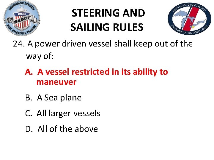 STEERING AND SAILING RULES 24. A power driven vessel shall keep out of the