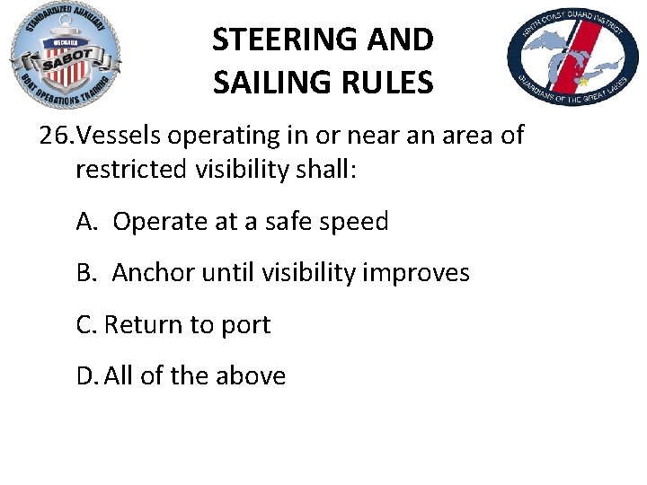 STEERING AND SAILING RULES 26. Vessels operating in or near an area of restricted