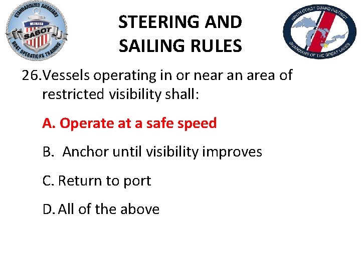 STEERING AND SAILING RULES 26. Vessels operating in or near an area of restricted