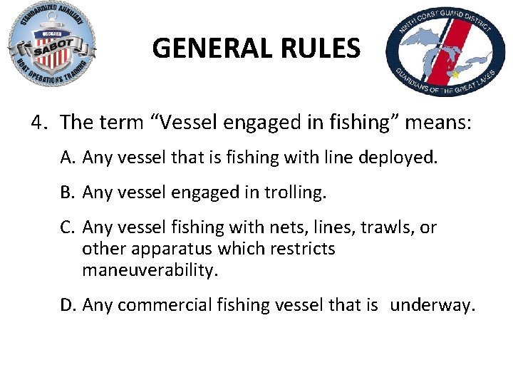 GENERAL RULES 4. The term “Vessel engaged in fishing” means: A. Any vessel that