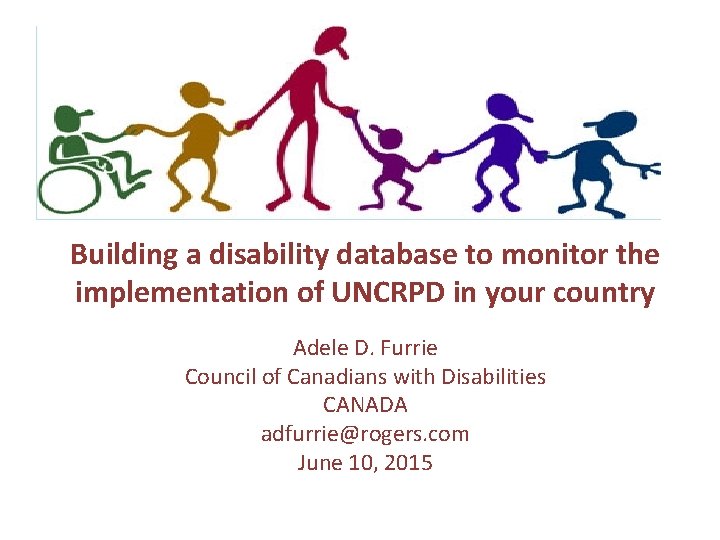 Building a disability database to monitor the implementation of UNCRPD in your country Adele