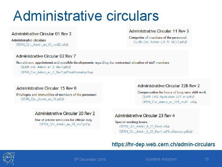Administrative circulars https: //hr-dep. web. cern. ch/admin-circulars 5 th December 2016 Quarterly induction 10