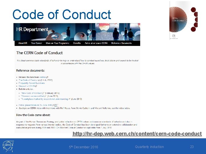 Code of Conduct http: //hr-dep. web. cern. ch/content/cern-code-conduct 5 th December 2016 Quarterly induction