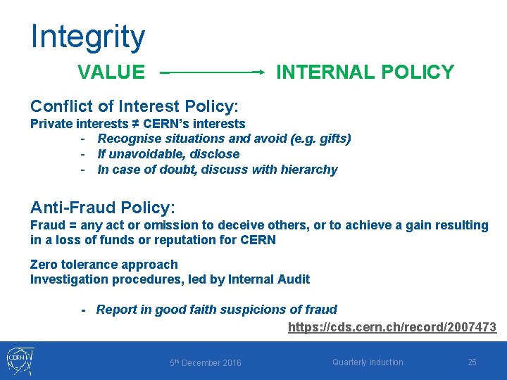 Integrity VALUE INTERNAL POLICY Conflict of Interest Policy: Private interests ≠ CERN’s interests -