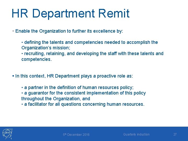 HR Department Remit § Enable the Organization to further its excellence by: • defining