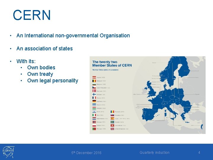 CERN • An International non-governmental Organisation • An association of states • With its: