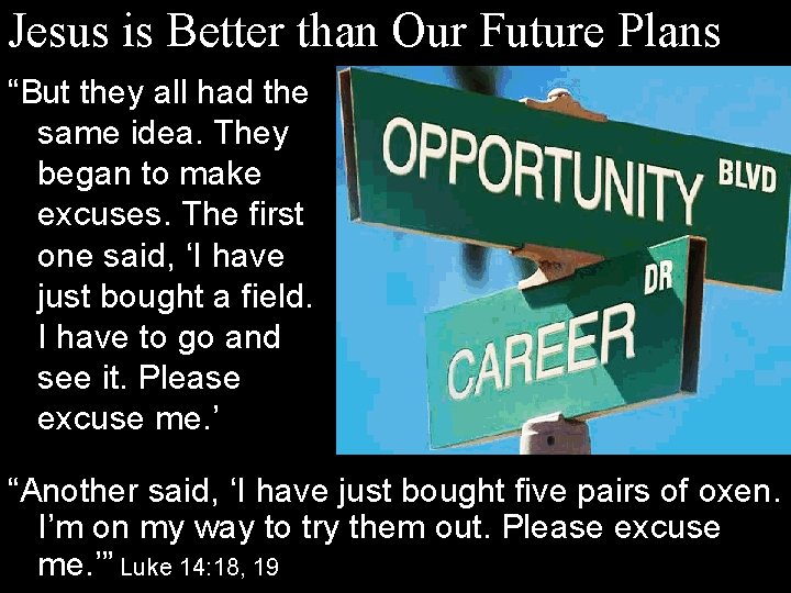 Jesus is Better than Our Future Plans “But they all had the same idea.
