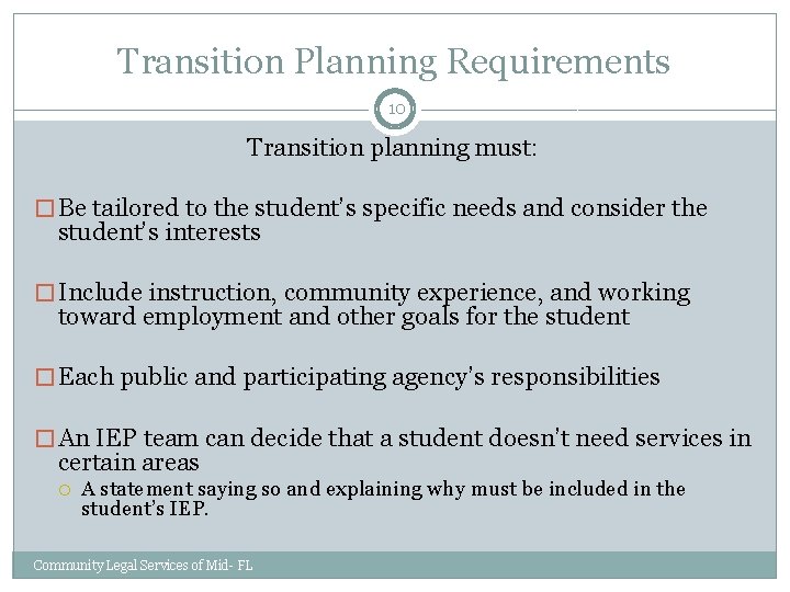 Transition Planning Requirements 10 Transition planning must: � Be tailored to the student’s specific