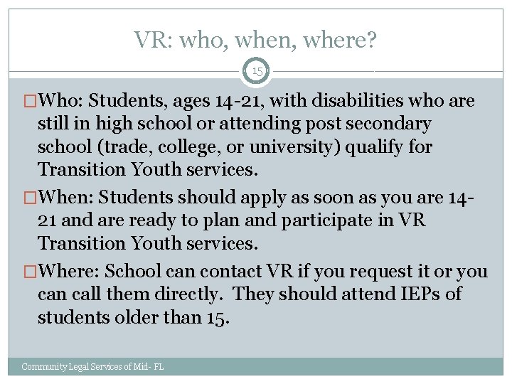 VR: who, when, where? 15 �Who: Students, ages 14 -21, with disabilities who are