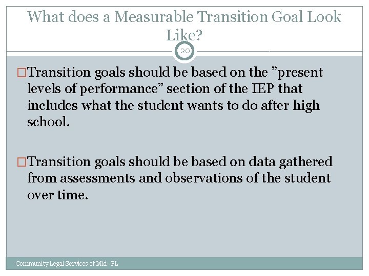 What does a Measurable Transition Goal Look Like? 20 �Transition goals should be based