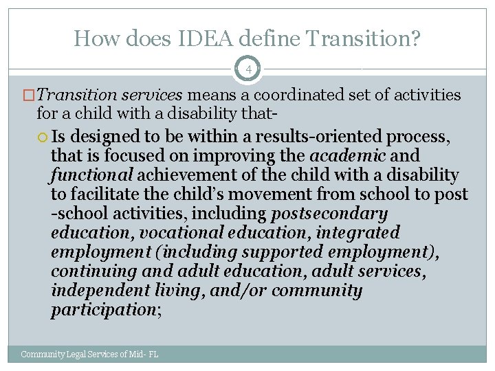 How does IDEA define Transition? 4 �Transition services means a coordinated set of activities