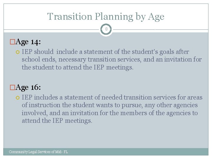 Transition Planning by Age 8 �Age 14: IEP should include a statement of the