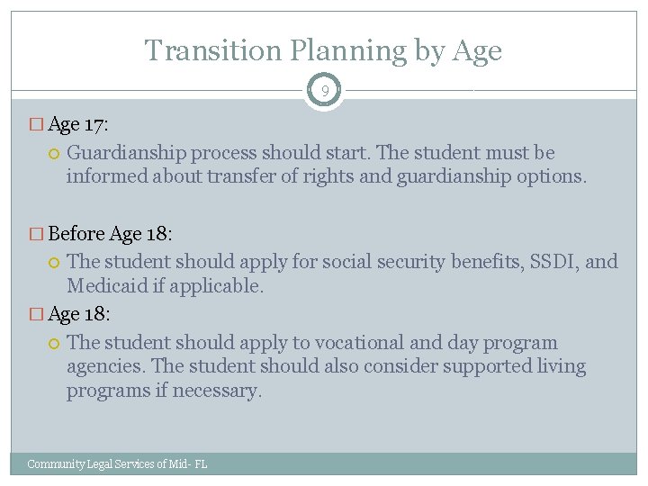 Transition Planning by Age 9 � Age 17: Guardianship process should start. The student