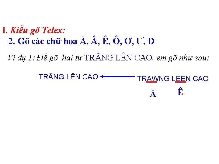 I. Kiểu gõ Telex: 2. Gõ các chữ hoa Ă, , Ê, Ô, Ơ,