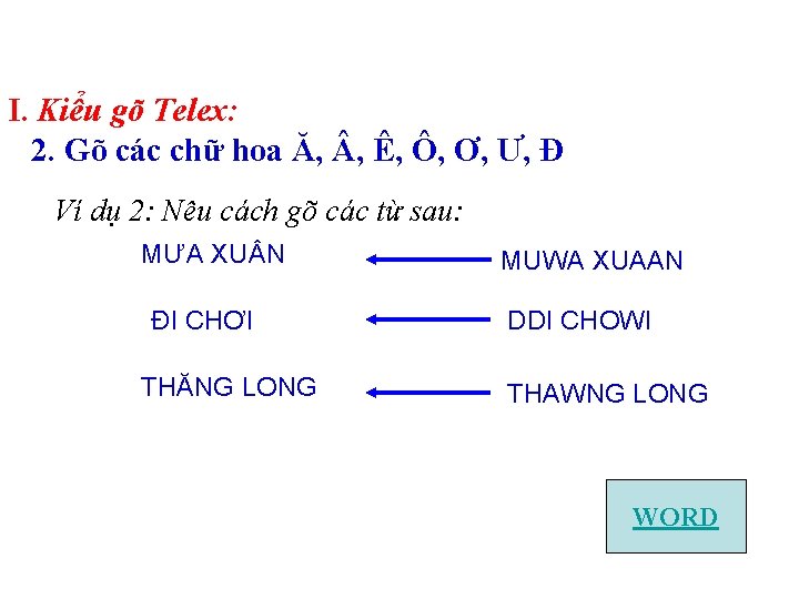 I. Kiểu gõ Telex: 2. Gõ các chữ hoa Ă, , Ê, Ô, Ơ,