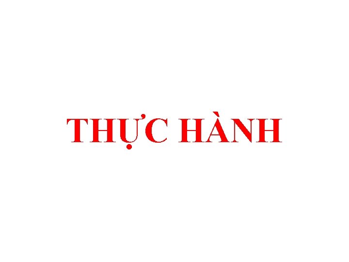 THỰC HÀNH 