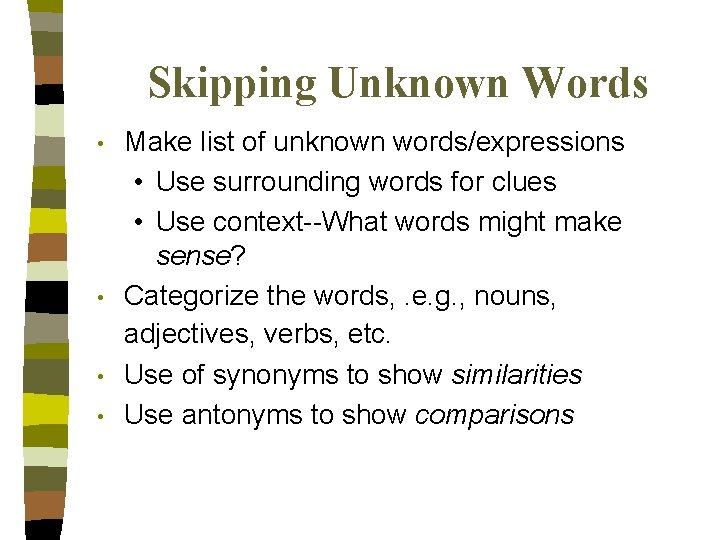 Skipping Unknown Words • • Make list of unknown words/expressions • Use surrounding words