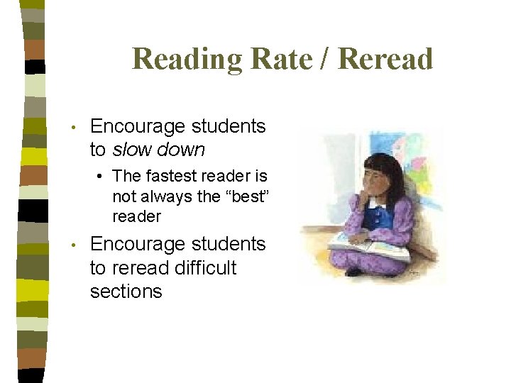 Reading Rate / Reread • Encourage students to slow down • The fastest reader