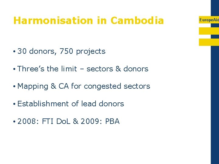 Harmonisation in Cambodia • 30 donors, 750 projects • Three’s the limit – sectors