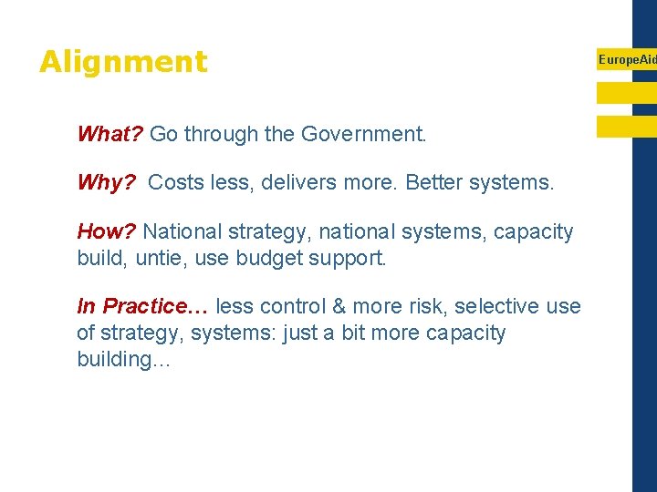Alignment What? Go through the Government. Why? Costs less, delivers more. Better systems. How?