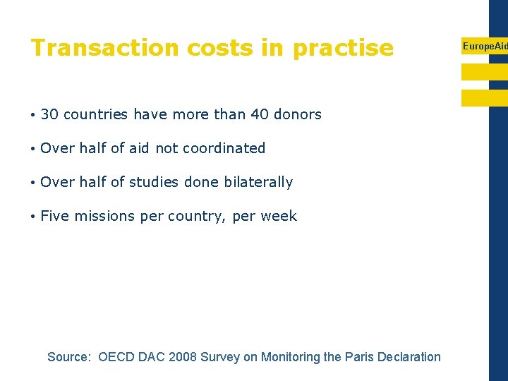 Transaction costs in practise • 30 countries have more than 40 donors • Over