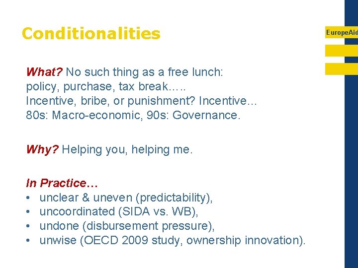 Conditionalities What? No such thing as a free lunch: policy, purchase, tax break…. .