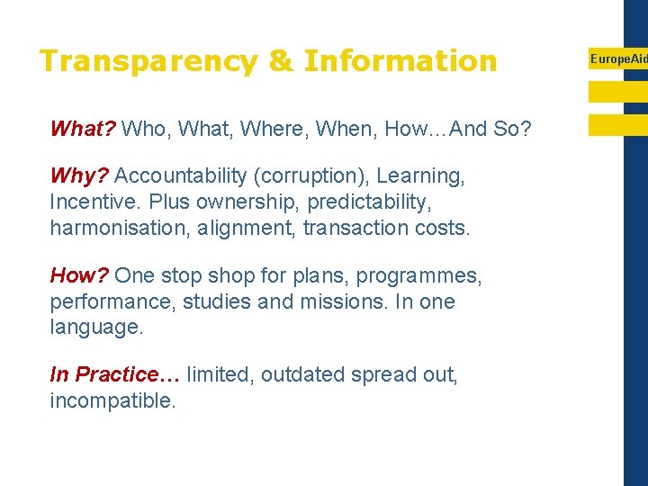 Transparency & Information What? Who, What, Where, When, How…And So? Why? Accountability (corruption), Learning,