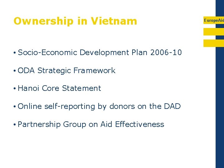 Ownership in Vietnam • Socio-Economic Development Plan 2006 -10 • ODA Strategic Framework •