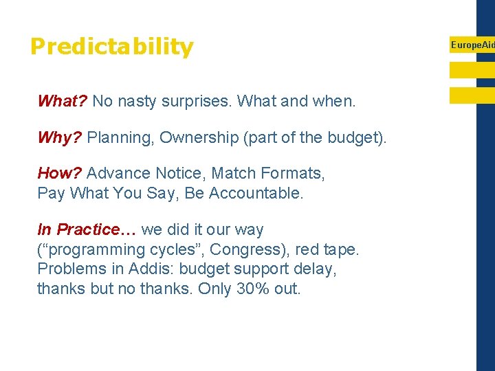 Predictability What? No nasty surprises. What and when. Why? Planning, Ownership (part of the