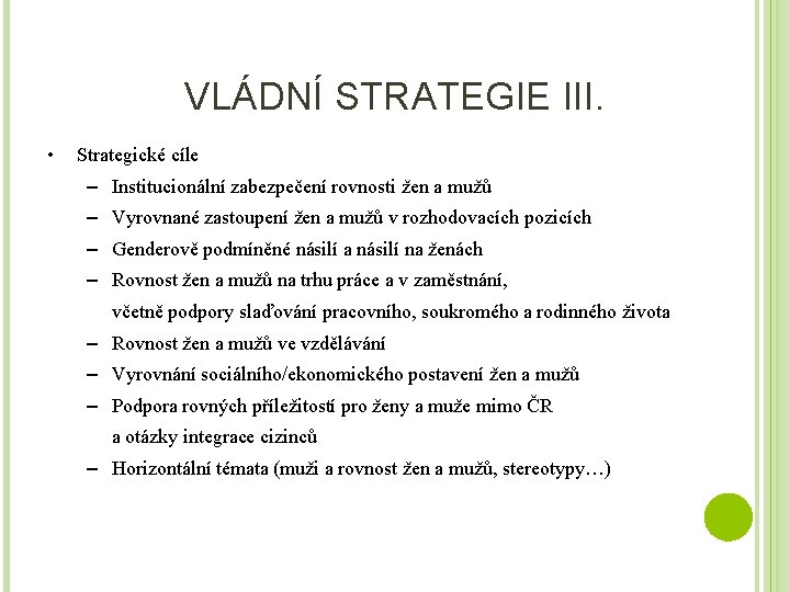 VLÁDNÍ STRATEGIE III. • Strategické cíle – Institucionální zabezpečení rovnosti žen a mužů –