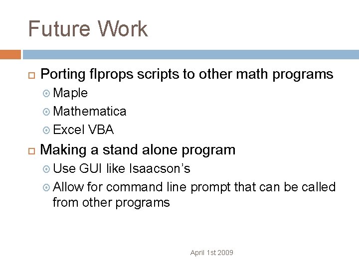 Future Work Porting flprops scripts to other math programs Maple Mathematica Excel VBA Making