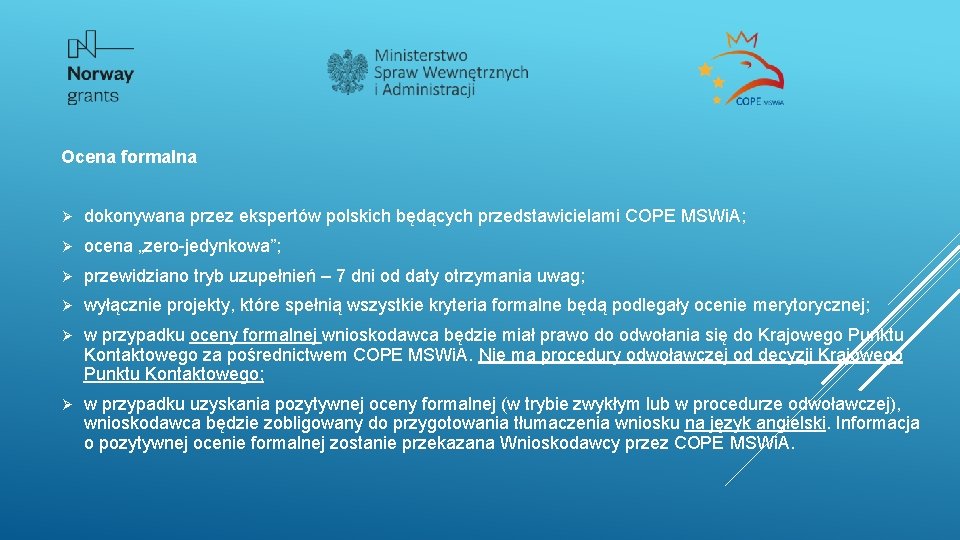 Ocena formalna Ø dokonywana przez ekspertów polskich będących przedstawicielami COPE MSWi. A; Ø ocena