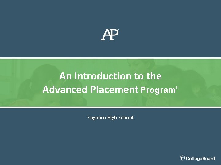 An Introduction to the Advanced Placement Program® Saguaro High School 