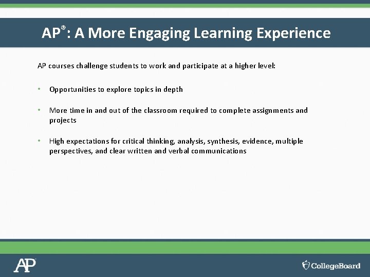 AP®: A More Engaging Learning Experience AP courses challenge students to work and participate