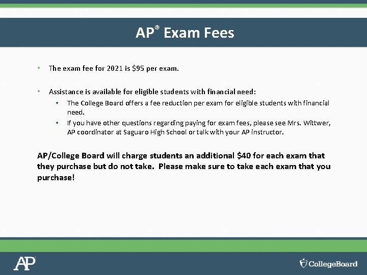 AP® Exam Fees • The exam fee for 2021 is $95 per exam. •